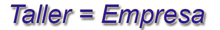 Taller = Empresa